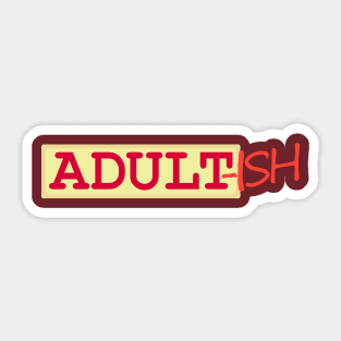 Adult-ish Sticker